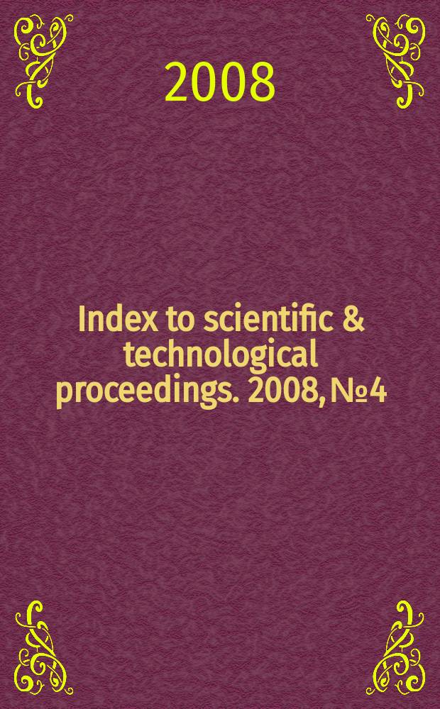 Index to scientific & technological proceedings. 2008, № 4
