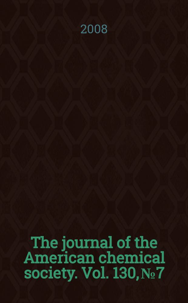 The journal of the American chemical society. Vol. 130, № 7
