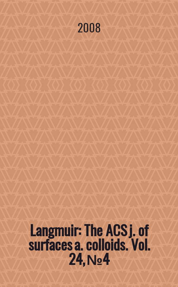 Langmuir : The ACS j. of surfaces a. colloids. Vol. 24, № 4 : Molecular and surface forces