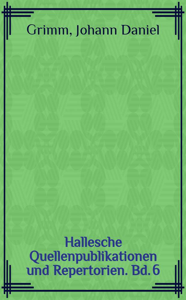Hallesche Quellenpublikationen und Repertorien. Bd. 6 : Handbuch bey der Music-Information im Paedagogio zu Catharinenhof = Руководство по музыкальному обучению в Катариненгофе