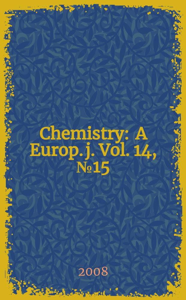 Chemistry : A Europ. j. Vol. 14, № 15