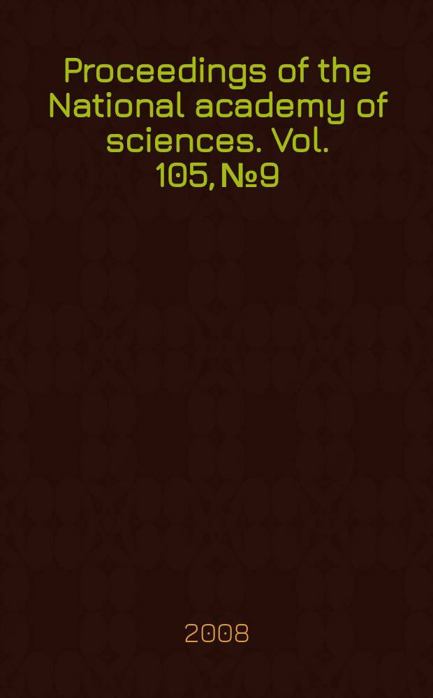 Proceedings of the National academy of sciences. Vol. 105, № 9