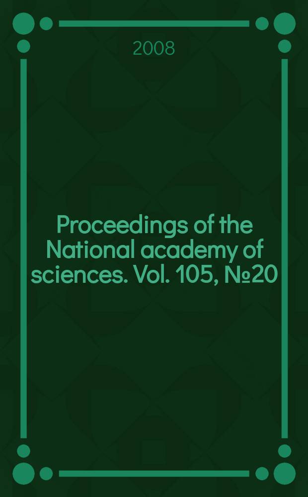 Proceedings of the National academy of sciences. Vol. 105, № 20