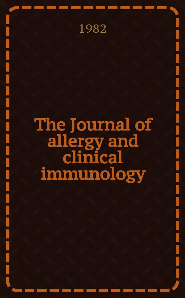 The Journal of allergy and clinical immunology : Including "Allergy abstracts" Offic. organ of Amer. acad. of allergy. Vol.69, №1, pt.2