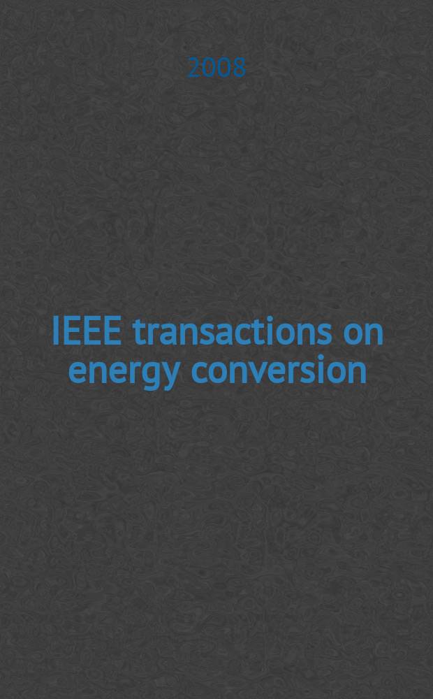 IEEE transactions on energy conversion : A publ. of the IEEE power engineering soc. Vol. 23, № 2