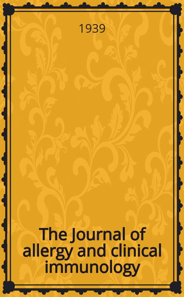 The Journal of allergy and clinical immunology : Including "Allergy abstracts" Offic. organ of Amer. acad. of allergy. Vol.10, №6