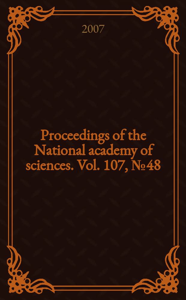 Proceedings of the National academy of sciences. Vol. 107, № 48