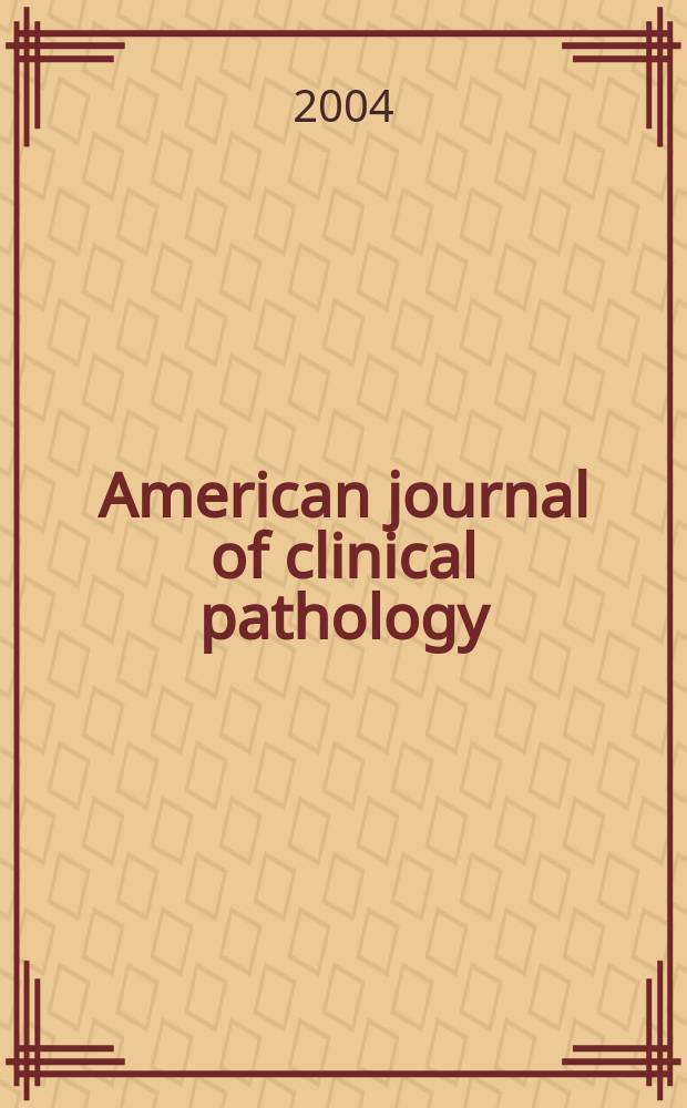 American journal of clinical pathology : Official publication of American society of clinical pathologists. Vol.121, № 1