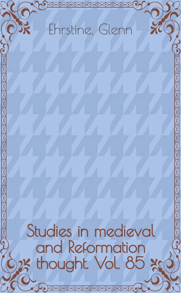 Studies in medieval and Reformation thought. Vol. 85 : Theater, culture, and community in Reformation Bern, 1523-1555 = Театр, культура и общество в реформационном Берне, 1523-1555
