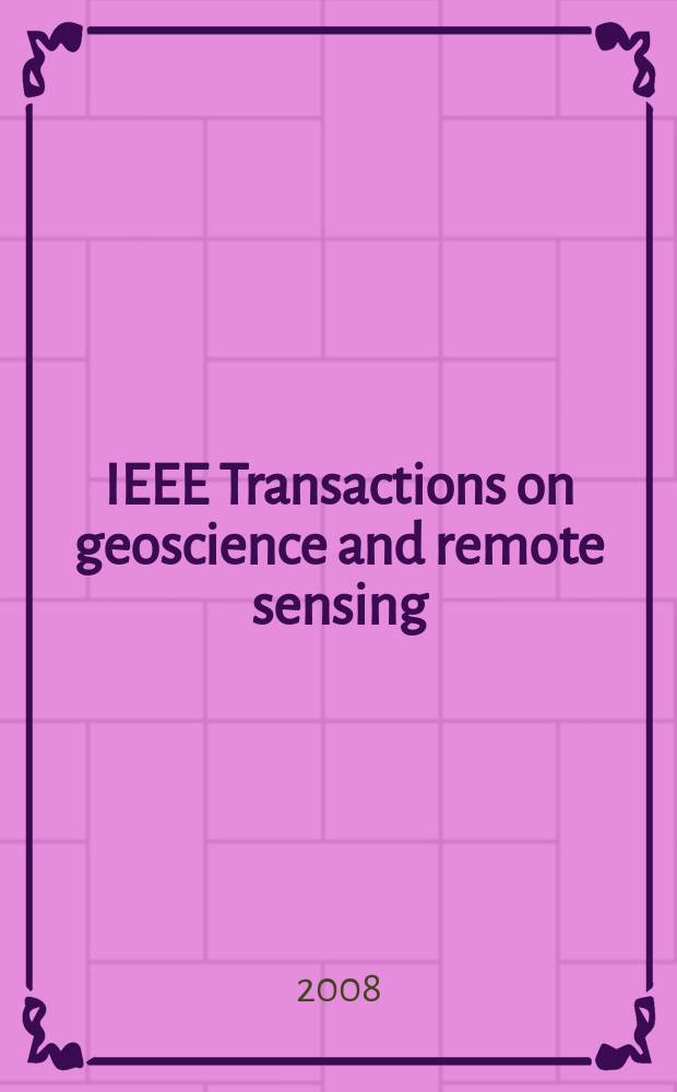 IEEE Transactions on geoscience and remote sensing : A publ. of the IEEE geoscience a. remote sensing soc. Vol. 46, № 5