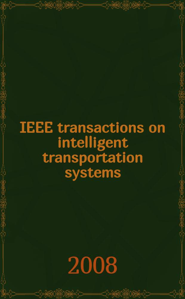 IEEE transactions on intelligent transportation systems : A publ. of the IEEE intelligent transportation systems council. Vol. 9, № 1