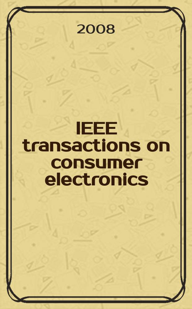 IEEE transactions on consumer electronics : A publ. by the IEEE Consumer electronics group of the BCCE soc. Vol. 54, № 1