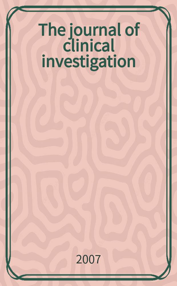 The journal of clinical investigation : Edit. for the American society for clinical investigation. Vol.117, №8