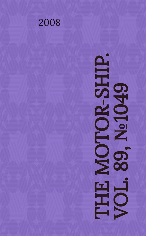 The Motor-ship. Vol. 89, № 1049
