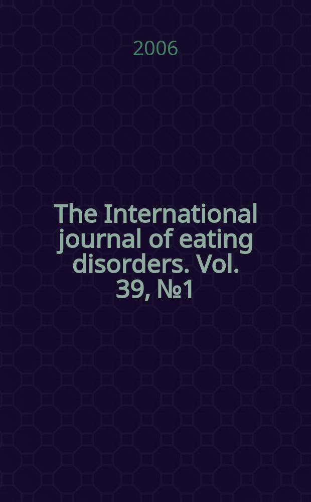 The International journal of eating disorders. Vol. 39, № 1