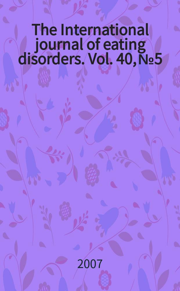 The International journal of eating disorders. Vol. 40, № 5