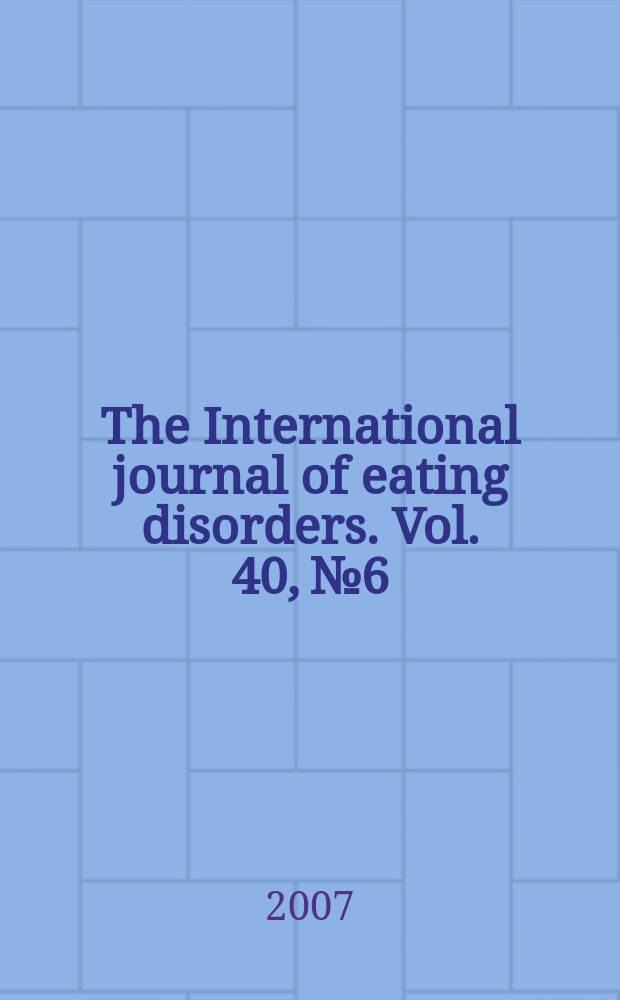 The International journal of eating disorders. Vol. 40, № 6