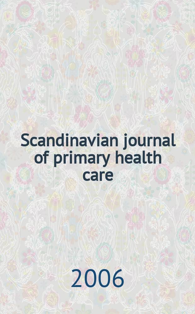 Scandinavian journal of primary health care : Research a. education in general practice a. community health. Vol. 24, № 1