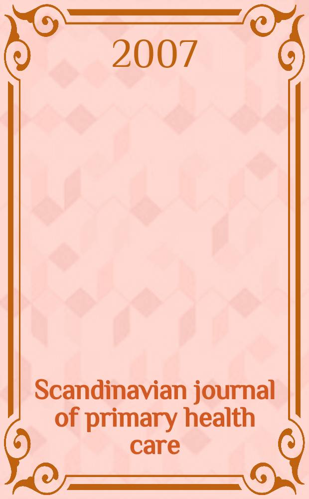 Scandinavian journal of primary health care : Research a. education in general practice a. community health. Vol. 25, № 2