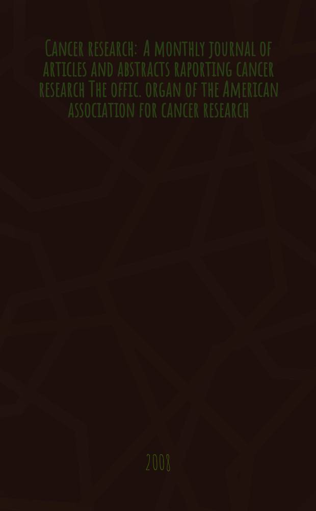 Cancer research : A monthly journal of articles and abstracts raporting cancer research The offic. organ of the American association for cancer research. Vol. 68, № 5