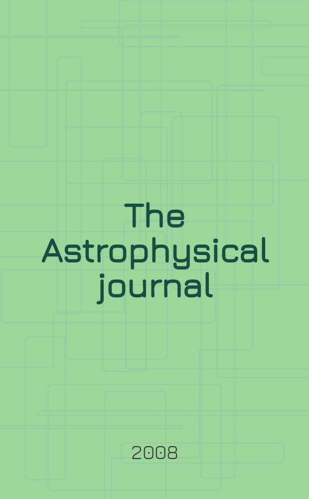 The Astrophysical journal : An international review of spectroscopy and astronomical physics. Vol. 674, № 2, pt 1