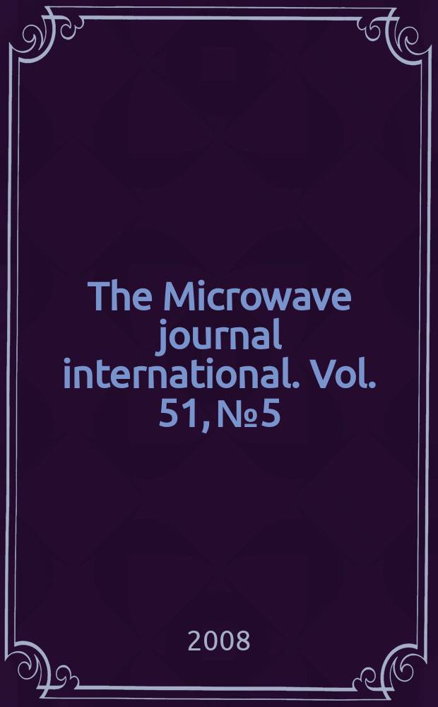 The Microwave journal international. Vol. 51, № 5