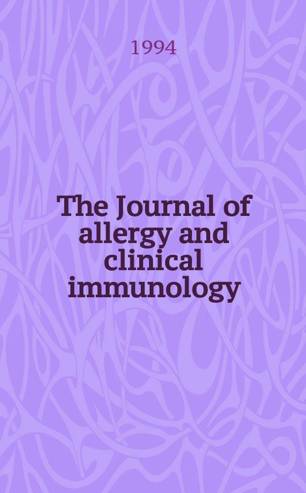 The Journal of allergy and clinical immunology : Including "Allergy abstracts" Offic. organ of Amer. acad. of allergy. Vol.93, №1, pt.2