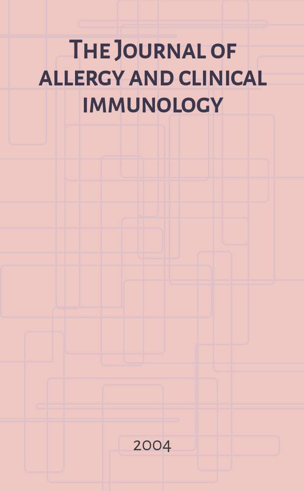 The Journal of allergy and clinical immunology : Including "Allergy abstracts" Offic. organ of Amer. acad. of allergy. Vol. 113, № 4