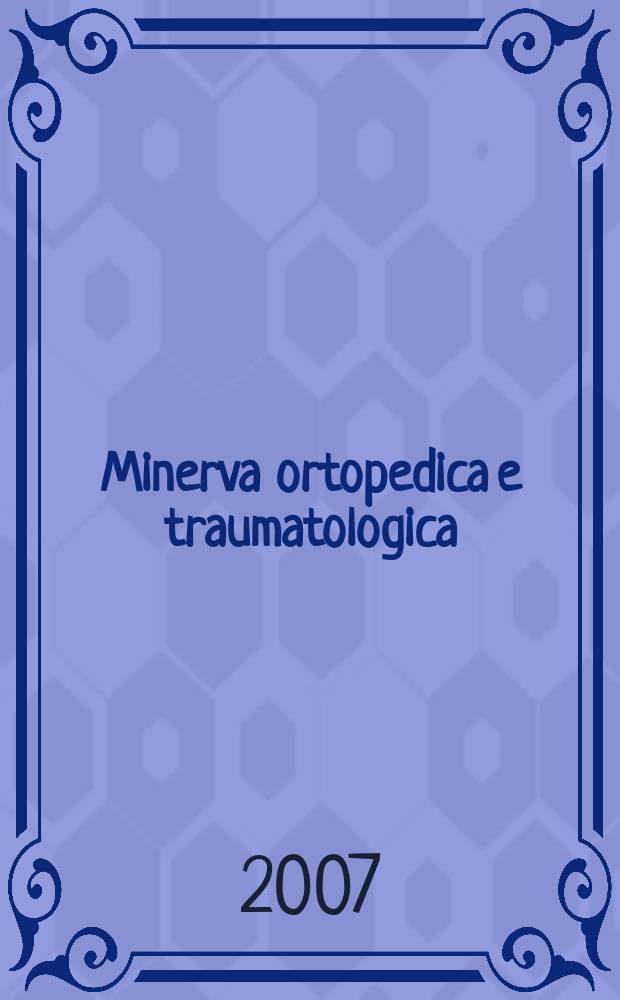 Minerva ortopedica e traumatologica : Riv. mens. di ortopedia e traumatologia Organo uffic. della Soc. piemontese-ligure-lombarda di ortopedia e traumatologia. Vol. 58, № 4