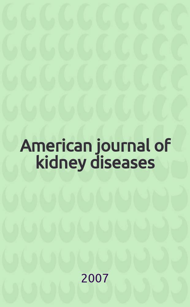 American journal of kidney diseases : The offic. journal of the Nat. kidney foundation. Vol. 49, № 6
