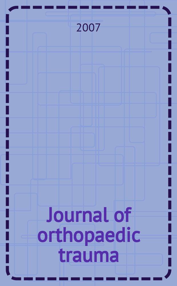 Journal of orthopaedic trauma : Official journal of the Orthopaedic trauma association and the International society for fracture repair. Vol. 21, № 3