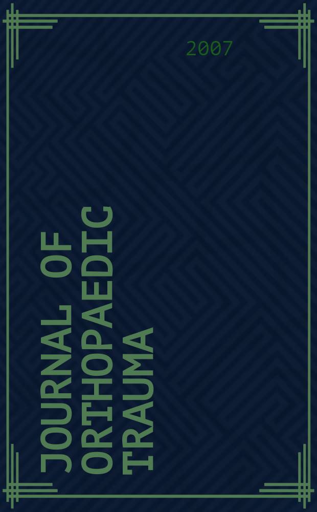 Journal of orthopaedic trauma : Official journal of the Orthopaedic trauma association and the International society for fracture repair. Vol. 21, № 9