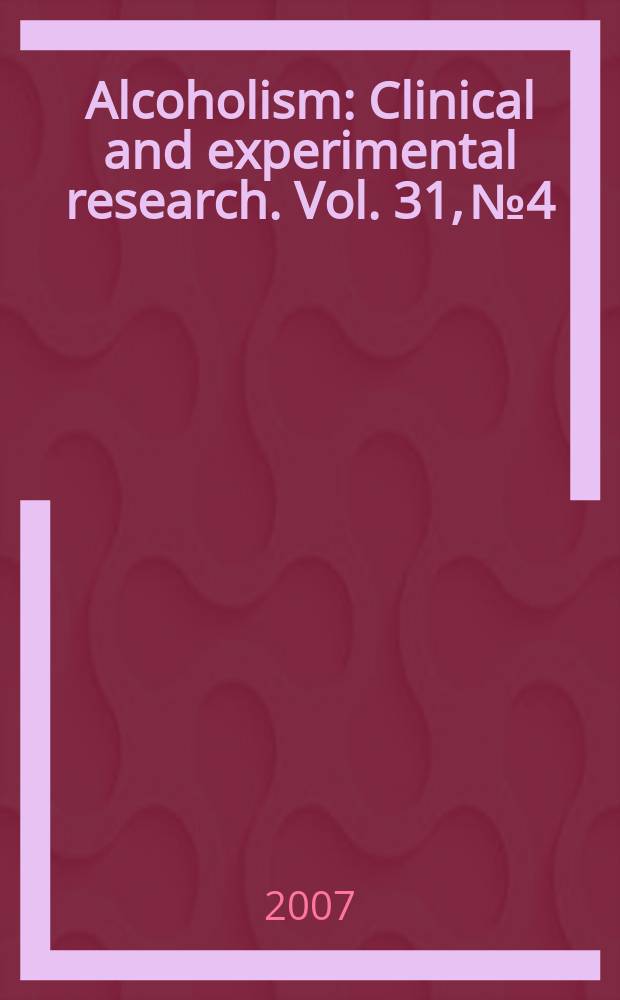 Alcoholism : Clinical and experimental research. Vol. 31, № 4
