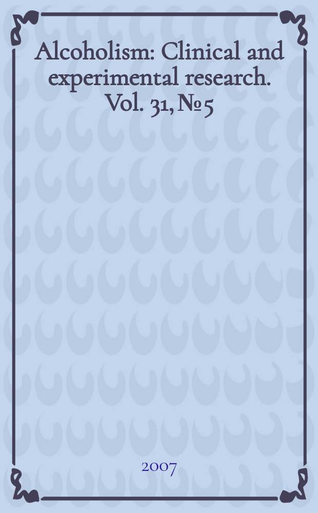 Alcoholism : Clinical and experimental research. Vol. 31, № 5
