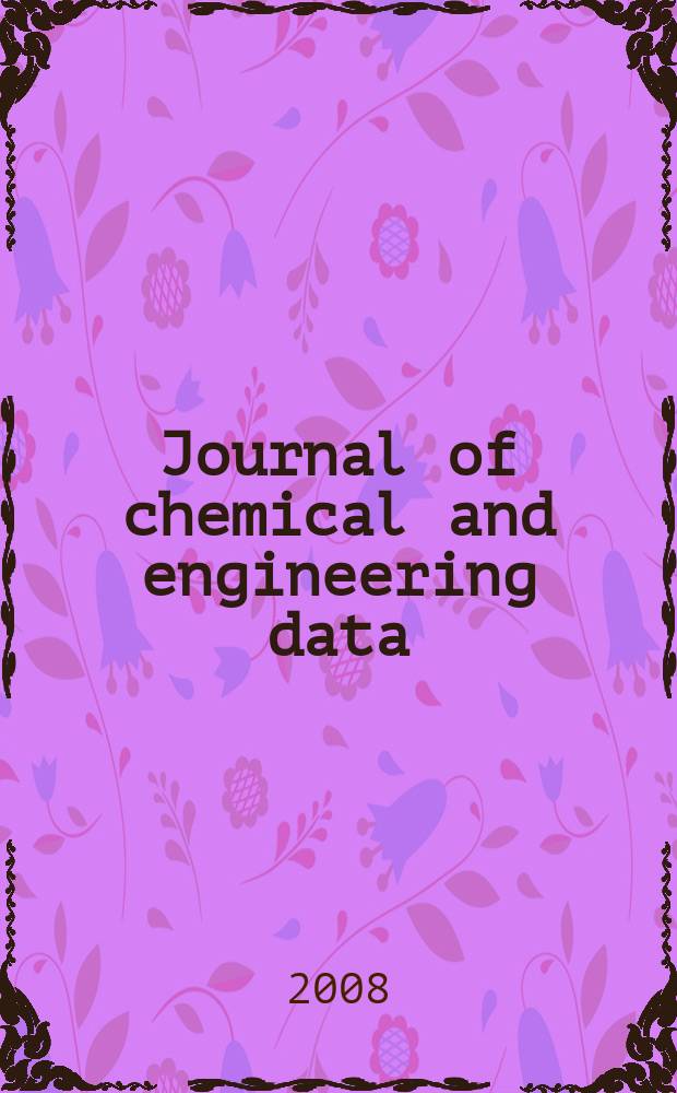 Journal of chemical and engineering data : A publ. of the American chemical soc. Vol. 53, № 4