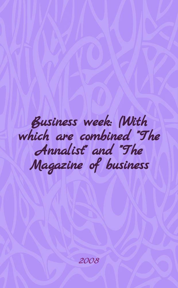 Business week : (With which are combined "The Annalist" and "The Magazine of business). 2008, № 4089