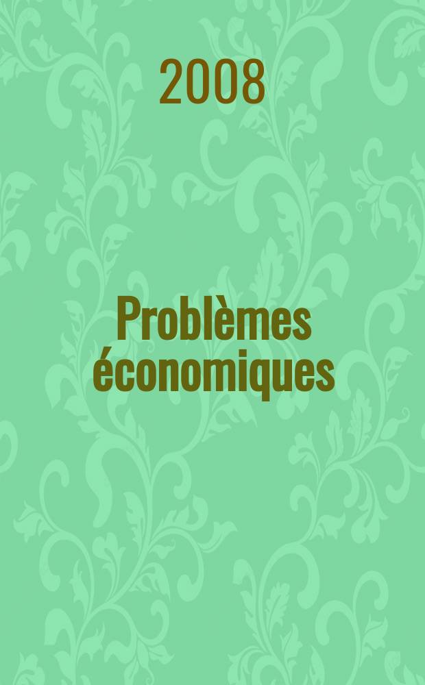 Problèmes économiques : Sélection hebdomadaire de presse française et étrangère. 2008, № 2948