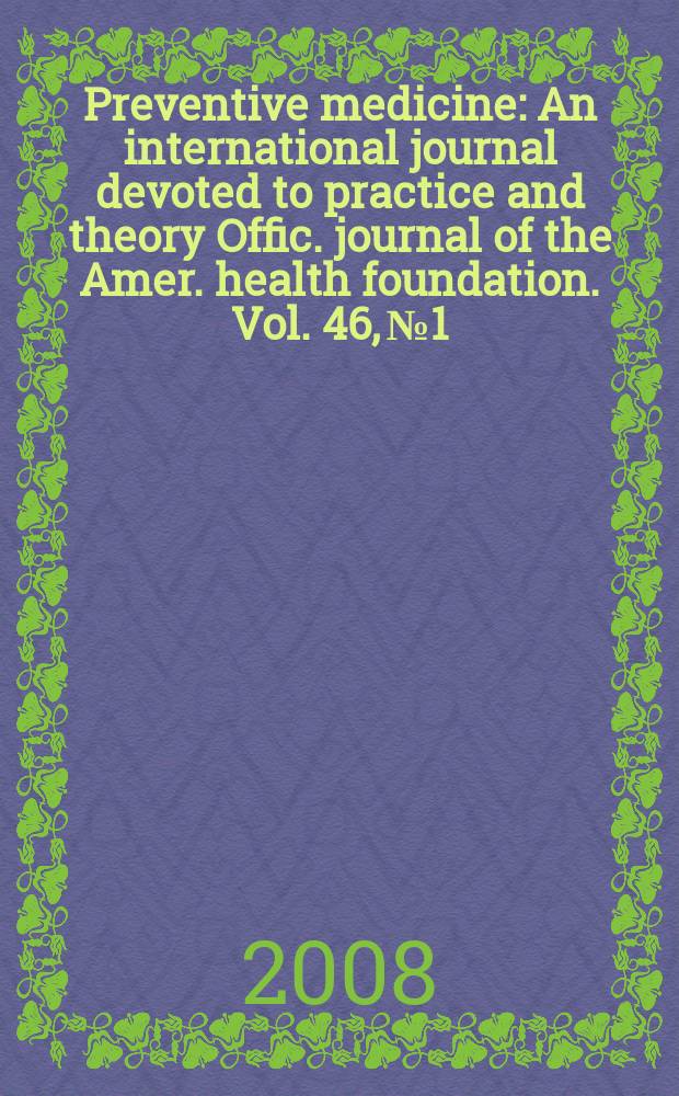 Preventive medicine : An international journal devoted to practice and theory Offic. journal of the Amer. health foundation. Vol. 46, № 1