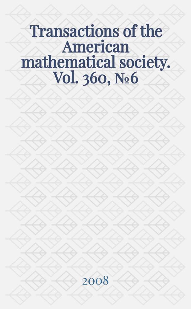 Transactions of the American mathematical society. Vol. 360, № 6(877)