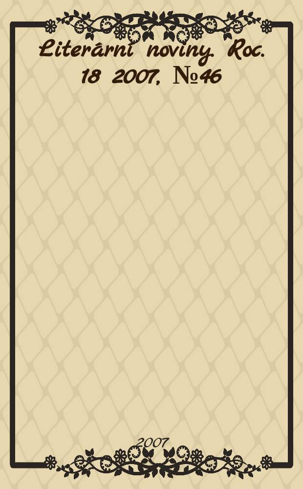 Literární noviny. Roc. 18 2007, № 46