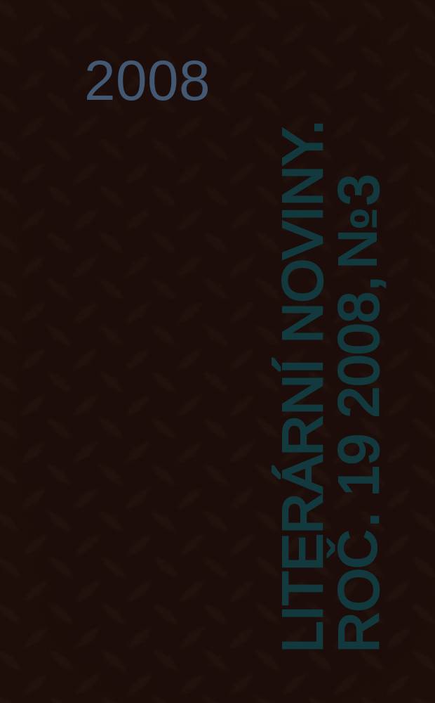 Literární noviny. Roč. 19 2008, № 3
