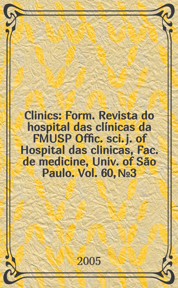 Clinics : Form. Revista do hospital das clínicas da FMUSP Offic. sci. j. of Hospital das clinicas, Fac. de medicine, Univ. of São Paulo. Vol. 60, № 3