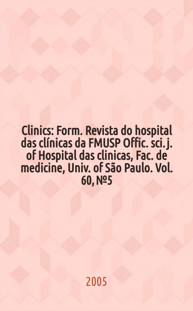 Clinics : Form. Revista do hospital das clínicas da FMUSP Offic. sci. j. of Hospital das clinicas, Fac. de medicine, Univ. of São Paulo. Vol. 60, № 5