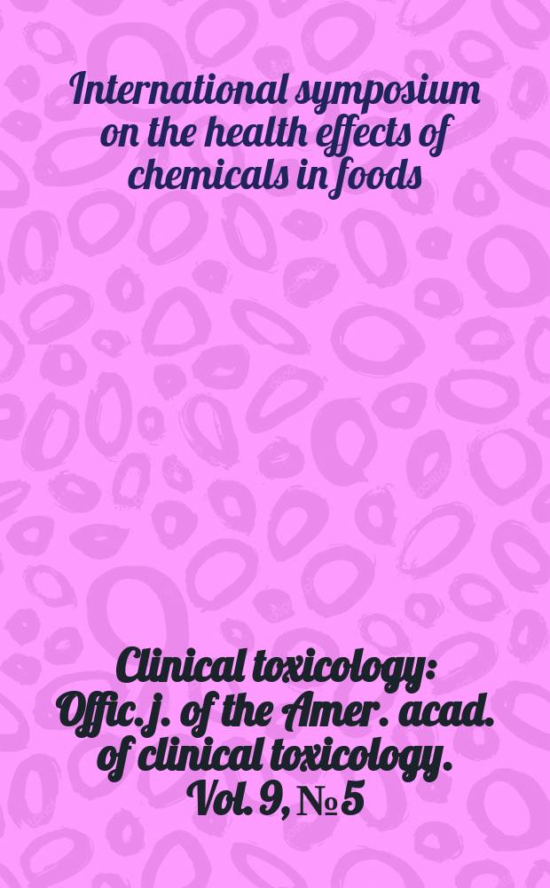 Clinical toxicology : Offic. j. of the Amer. acad. of clinical toxicology. Vol. 9, № 5 : [Materials]