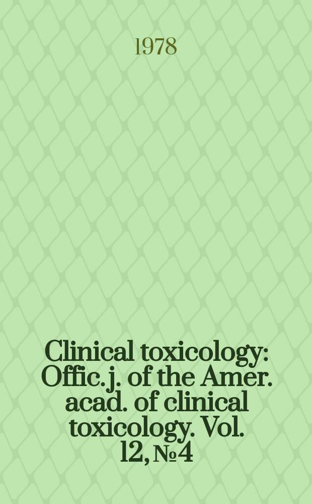 Clinical toxicology : Offic. j. of the Amer. acad. of clinical toxicology. Vol. 12, № 4