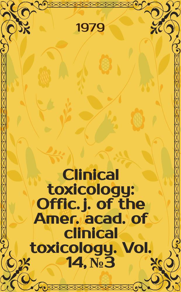 Clinical toxicology : Offic. j. of the Amer. acad. of clinical toxicology. Vol. 14, № 3