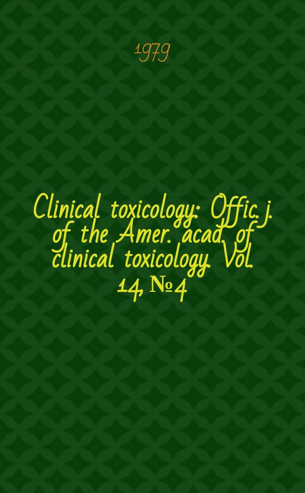 Clinical toxicology : Offic. j. of the Amer. acad. of clinical toxicology. Vol. 14, № 4