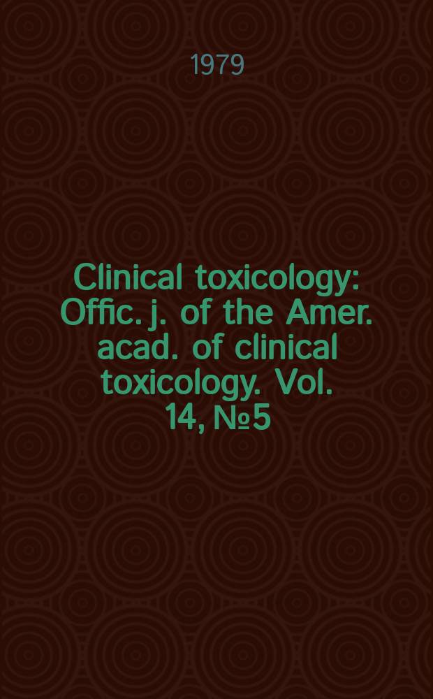 Clinical toxicology : Offic. j. of the Amer. acad. of clinical toxicology. Vol. 14, № 5
