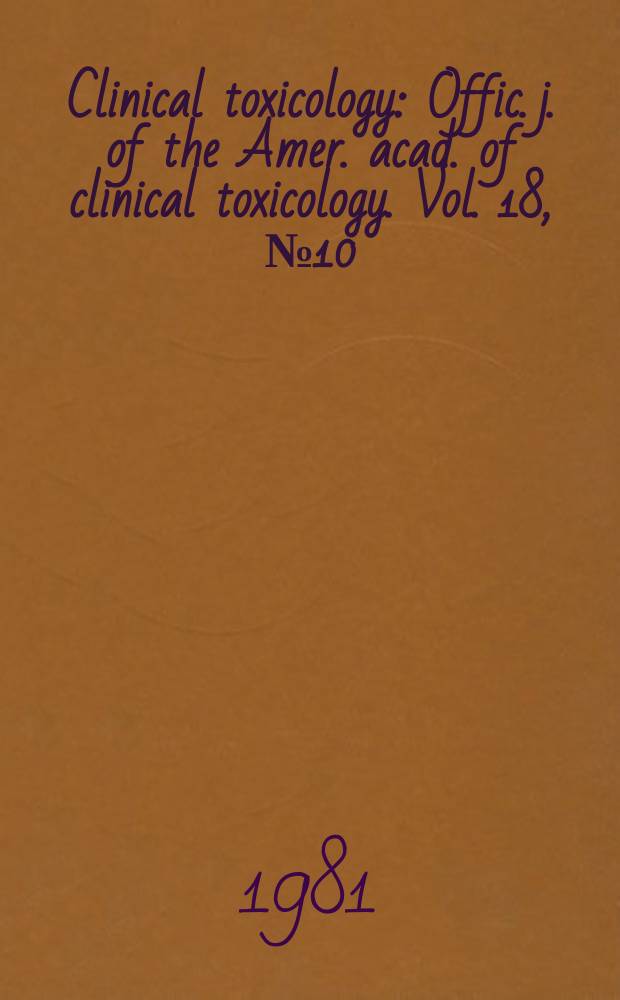Clinical toxicology : Offic. j. of the Amer. acad. of clinical toxicology. Vol. 18, № 10 : International congress on neurotoxicology
