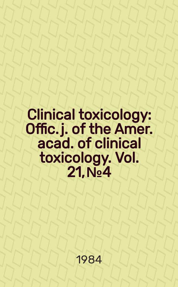 Clinical toxicology : Offic. j. of the Amer. acad. of clinical toxicology. Vol. 21, № 4/5 : Venomous bites and stings